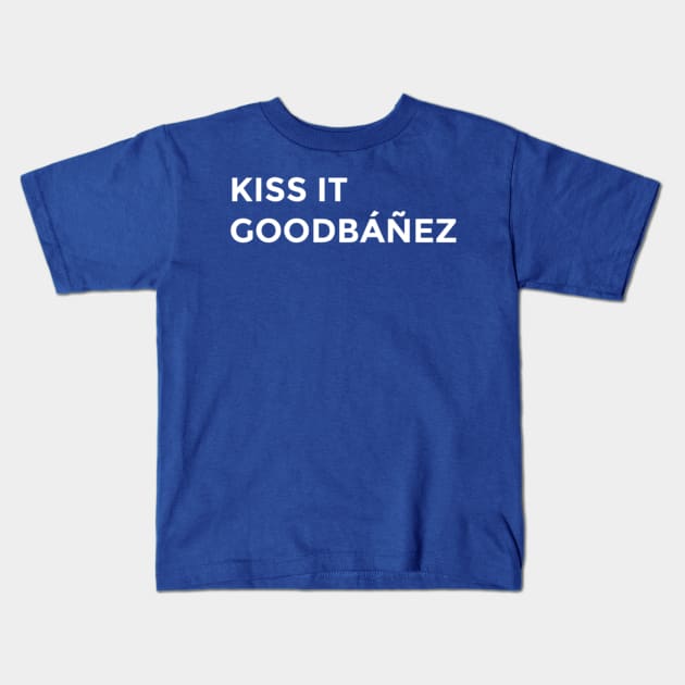 KISS IT GOODBAÑEZ Kids T-Shirt by SenecaReads